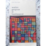 WALTER GROPIUS SI BAUHAUS-UL-GIULIO CARLO ARGAN-230052