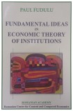 FUNDAMENTAL IDEAS IN ECONOMIC THEORY OF INSTITUTIONS by PAUL FUDULU 2003