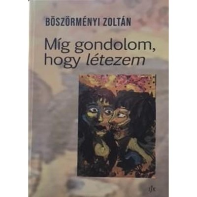 M&amp;iacute;g gondolom, hogy l&amp;eacute;tezem - B&amp;ouml;sz&amp;ouml;rm&amp;eacute;nyi Zolt&amp;aacute;n foto