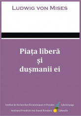 Piata libera si dusmanii ei - Ludwig von Mises foto