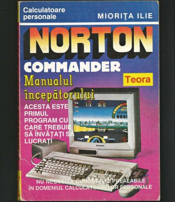 NORTON COMMANDER - MANUALUL &amp;Icirc;NCEPĂTORULUI - MIORIȚA ILIE - MANUAL TEORA foto