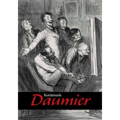 Kort&amp;aacute;rsunk Daumier - Grafik&amp;aacute;k a Sz&amp;eacute;pműv&amp;eacute;szeti M&amp;uacute;zeum gyűjtem&amp;eacute;ny&amp;eacute;ből &amp;eacute;s kort&amp;aacute;rs műv&amp;eacute;szek alkot&amp;aacute;sai foto