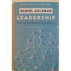LEADERSHIP, PUTEREA INTELIGENTEI EMOTIONALE de DANIEL GOLEMAN, 2016