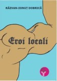 Cumpara ieftin Eroi locali/Razvan-Ionut Dobrica