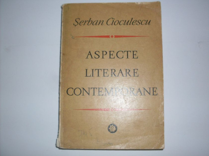 Aspecte Literare Contemporane - Serban Cioculescu ,550029