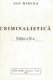Cumpara ieftin Criminalistica - Ion Mircea