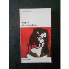 ANDRE MALRAUX - CAPUL DE OBSIDIAN