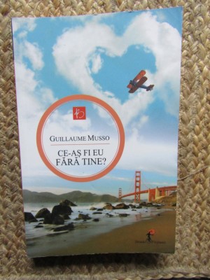 Ce-as fi eu fara tine? - Guillaume Musso foto