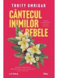 Cantecul inimilor rebele/Thrity Umrigar, Litera