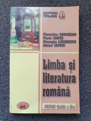 LIMBA SI LITERATURA ROMANA PENTRU CLASA A XI-A - Samihaian, Ionita foto