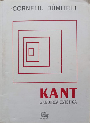 KANT, GANDIREA ESTETICA-CORNELIU DUMITRIU foto