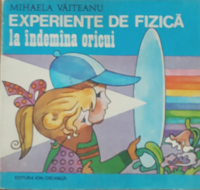 Experiente de Fizica la indemana oricui - Mihaela Vaiteanu