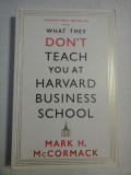 WHAT THEY DON&#039;T TEACH YOU AT HARVARD BUSINESS SCHOOL - Mark H. McCORMACK