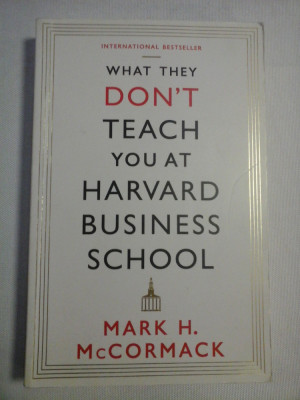 WHAT THEY DON&amp;#039;T TEACH YOU AT HARVARD BUSINESS SCHOOL - Mark H. McCORMACK foto