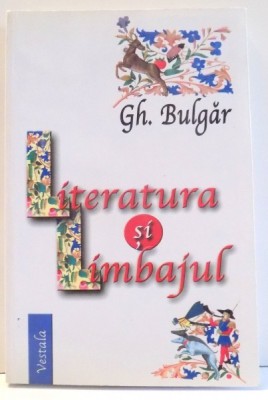 LITERATURA SI LIMBAJUL de GH. BULGAR , 2002 foto