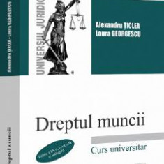 Dreptul muncii Ed.9 - Alexandru Ticlea, Laura Georgescu