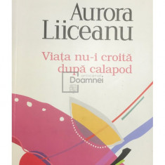 Aurora Liiceanu - Viața nu-i croită după calapod (editia 2011)