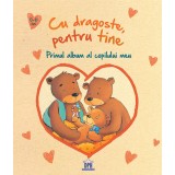 Cu dragoste, pentru tine - Primul album al copilului meu