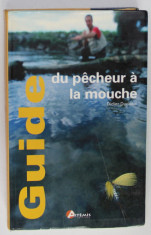 GUIDE DU PECHEUR A LA MOUCHE par DIDIER CUCLOUX , ANII &amp;#039;2000 foto