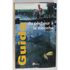 GUIDE DU PECHEUR A LA MOUCHE par DIDIER CUCLOUX , ANII &#039;2000