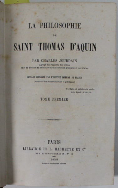 LA PHILOSOPHIE DE SAINT THOMAS D &#039;AQUIN par CHARLES JOURDAIN , TOME PREMIER , 1858