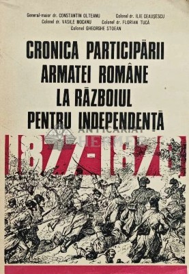 Cronica participarii armatei romane la razboiul pentru independenta 1877-1878 - 1977 - Constantin Olteanu (XE8) foto