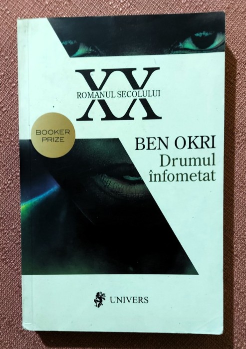 Drumul infometat. Editura Univers, 2009 &ndash; Ben Okri