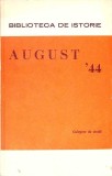 AUGUST '44. CULEGERE DE STUDII-COLECTIV-340476