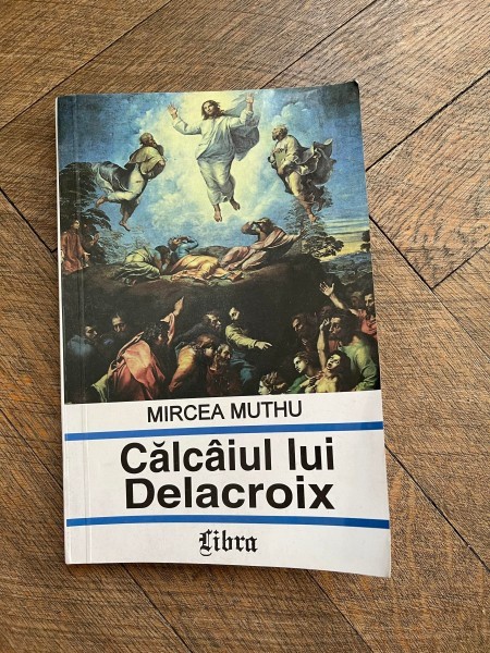 Mircea Muthu - Calcaiul lui Delacroix