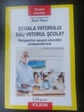 Scoala viitorului sau viitorul scolii? - Emil Paun