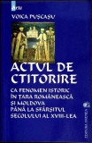 ACTUL DE CTITORIRE CA FENOMEN ISTORIC IN TARA ROMANEASCA SI MOLDOVA P[ANA LA SFARSITUL SECOLULUI AL XVIII-L-359556