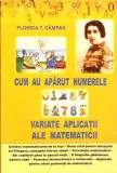 CUM AU APARUT NUMERELE. VARIANTE APLICATII ALE MATEMATICII-FLORICA T. CAMPAN-277563