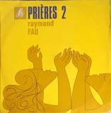 Vinil LP Raymond Fau - Prieres 2 (Editions Studio SM, 1979) Country/Jazz, 33 RPM, Disc 30cm - Ocazie: Coperta buna, zgarieturi fine