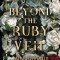 Beyond the Ruby Veil