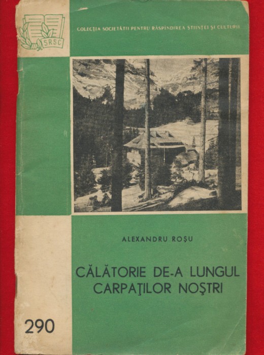Alexandru Rosu, &quot;Calatorie de-a lungul Carpatilor nostrii&quot; Bucuresti 1959