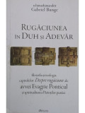 Gabriel Bunge - Rugaciunea in Duh si Adevar (editia 2015)