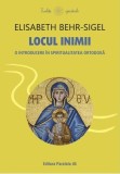 Locul inimii. O introducere in spiritualitatea ortodoxa - Elisabeth Behr-Sigel