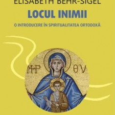 Locul inimii. O introducere in spiritualitatea ortodoxa