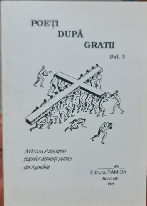 POETI DUPA GRATII VOL 3 EDIT RAMIDA 1995 DETINUTI POLITICI INCHISORI LEGIONAR