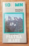 Piatra Mare de Dan Balteanu. Colectia Muntii Nostri + Harta