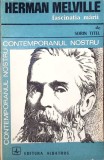 Herman Melville. Fascinatia Marii - Sorin Titel, Albatros 1975, Biografii, Colectia Contemporanul Nostru
