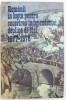 ROMANII IN LUPTA PENTRU CUCERIREA INDEPENDENTEI DEPLINE DE STAT 1877 - 1878 de VASILE PETRISOR si VASILE NICULAE , 1987 * MICI DEFECTE
