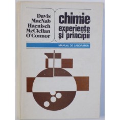 CHIMIE : EXPERIENTE SI PRINCIPII - MANUAL DE LABORATOR de JOSEPH E. DAVIS .... PAUL R. O' CONNOR , 1983