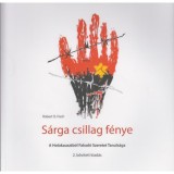 S&aacute;rga csillag f&eacute;nye - A Holokausztb&oacute;l Fakad&oacute; Szeretet Tanuls&aacute;ga - Robert O. Fisch