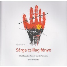 Sarga csillag fenye - A Holokausztbol Fakado Szeretet Tanulsaga - Robert O. Fisch foto