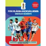 FIFA Vil&aacute;gbajnoks&aacute;g, 2026 - Hivatalos k&eacute;zik&ouml;nyv