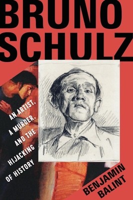 Bruno Schulz: An Artist, a Murder, and the Hijacking of History foto