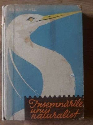 Insemnarile unui naturalist- P. A. Manteufel foto