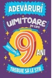 Adevaruri uimitoare pe care orice copil de 9 ani trebuie sa le stie - Catherine Brereton - Paralela 45