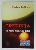 CREDINTA SA VIATA VISURILOR TALE ! de CORINA TODINCA , ESEU , 2013